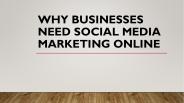 Why Businesses need Social Media marketing online