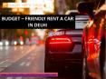 Budget Friendly Rent A car In Delhi PowerPoint PPT Presentation