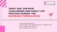 What are the main challenges and shelf-life process during the beverage formulation? PowerPoint PPT Presentation
