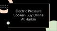 Buy Electric Pressure Cooker At Harkin