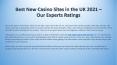 Best New Casino Sites in the UK 2021 – Our Experts Ratings PowerPoint PPT Presentation