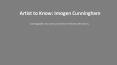 Artist to Know: Imogen Cunningham PowerPoint PPT Presentation