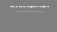 Artist to Know: Imogen Cunningham
