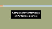 Comprehensive Information on Platform as a Service