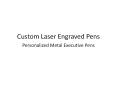 Custom Laser Engraved Pens PowerPoint PPT Presentation