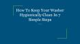 How To Keep Your Washer Hygienically Clean In 7 Simple Steps PowerPoint PPT Presentation