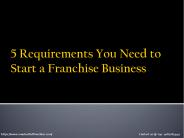 5 Requirements You Need to Start a Franchise Business