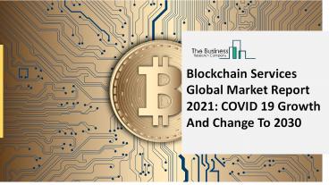 Blockchain Services Market Trends, Cost Structure Analysis, Growth Opportunities And Forecast To 2030