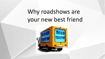 Why roadshows are your new best friend