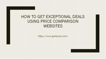How To Get Exceptional Deals Using Price Comparison Websites