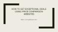 How To Get Exceptional Deals Using Price Comparison Websites PowerPoint PPT Presentation