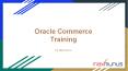 How Oracle Commerce is used to produce a uniform customer experience and merge data from various customer channels