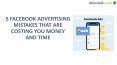 5 FACEBOOK ADVERTISING MISTAKES THAT ARE COSTING YOU MONEY AND TIME PowerPoint PPT Presentation