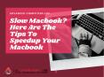 Slow MacBook- Here Are The Tips To Speedup Your MacBook PowerPoint PPT Presentation