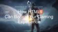 How HTML5 Can Boost Your Gaming Experience PowerPoint PPT Presentation