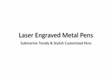 Laser Engraved Metal Pens