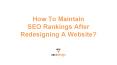 How To Maintain Seo Rankings After Redesigning A Website? PowerPoint PPT Presentation