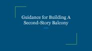 Guidance for Building A Second-Story Balcony