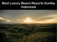 Best Luxury Beach Resorts Sumba Indonesia PowerPoint PPT Presentation