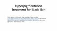 Hyperpigmentation Treatment for Black Skin PowerPoint PPT Presentation