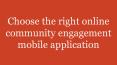 Choose the right online community engagement mobile application PowerPoint PPT Presentation