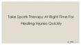 Take Sports Therapy At Right Time For Healing Injuries Quickly PowerPoint PPT Presentation