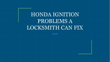 HONDA IGNITION PROBLEMS A LOCKSMITH CAN FIX
