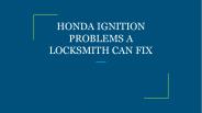HONDA IGNITION PROBLEMS A LOCKSMITH CAN FIX
