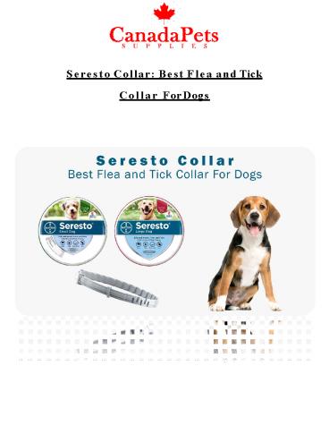 Seresto Collar:Best Flea and Tick Collar For Dogs|Blog PDF|CanadaPetsSupplies
