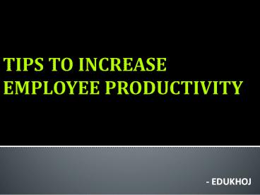 Tips to Increase Employee Productivity