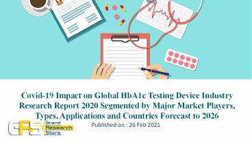 Covid-19 Impact on Global HbA1c Testing Device Industry Research Report 2020 Segmented by Major Market Players, Types, Applications and Countries Forecast to 2026