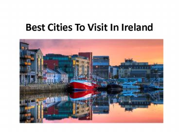 Best Cities To Visit In Ireland