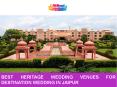 Best Heritage Wedding Venues for Destination Wedding in Jaipur PowerPoint PPT Presentation