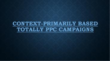 Context-primarily based totally PPC campaigns