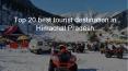 Top 20 Best Tourist Destination in Himachal Pradesh (1) PowerPoint PPT Presentation