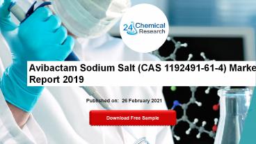 Avibactam Sodium Salt CAS 1192491 61 4 Market Report 2019