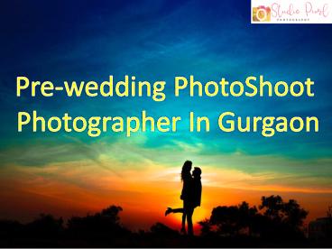 Pre-wedding PhotoShoot | Photographer In Gurgaon
