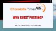 Charlotte News, +1 646 204 3425, Why Guest Posting PowerPoint PPT Presentation