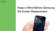 Keep in Mind before Samsung S8 Screen Replacement