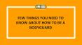 Few things you need to know about how to be a bodyguard PowerPoint PPT Presentation