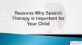 Reasons why Speech Therapy is important for your child PowerPoint PPT Presentation