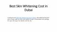 Best Skin Whitening Cost in Dubai PowerPoint PPT Presentation