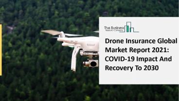 Drone Insurance Market Trends, Key Players, Overview And Regional Forecast To 2025