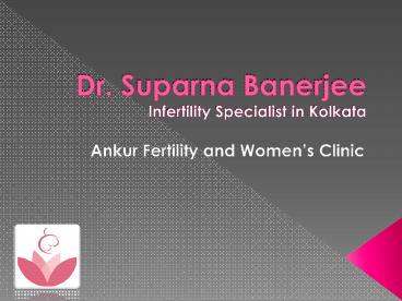 Dr. Suparna Banerjee - Infertility Specialist in Kolkata