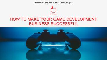 How To Make Your Game Development Business Successful