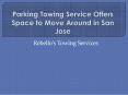 Parking Towing Service Offers Space to Move Around in San Jose PowerPoint PPT Presentation