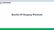 Benefits of Shopping Wholesale