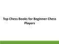 Top Chess Books for Beginner Chess Players PowerPoint PPT Presentation