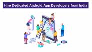 Hire Dedicated Android App Developers from India