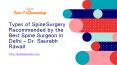 Types of Spine Surgery Recommended by the Best Spine Surgeon in Delhi – Dr. Saurabh Rawall